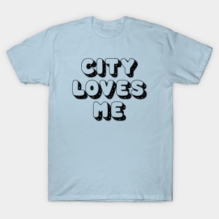 CITY LOVES ME #1 (BLACK FONT) T-Shirt